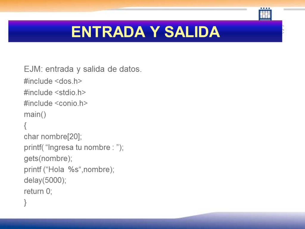 ENTRADA Y SALIDA EJM: entrada y salida de datos. #include <dos.h> #include <stdio.h> #include